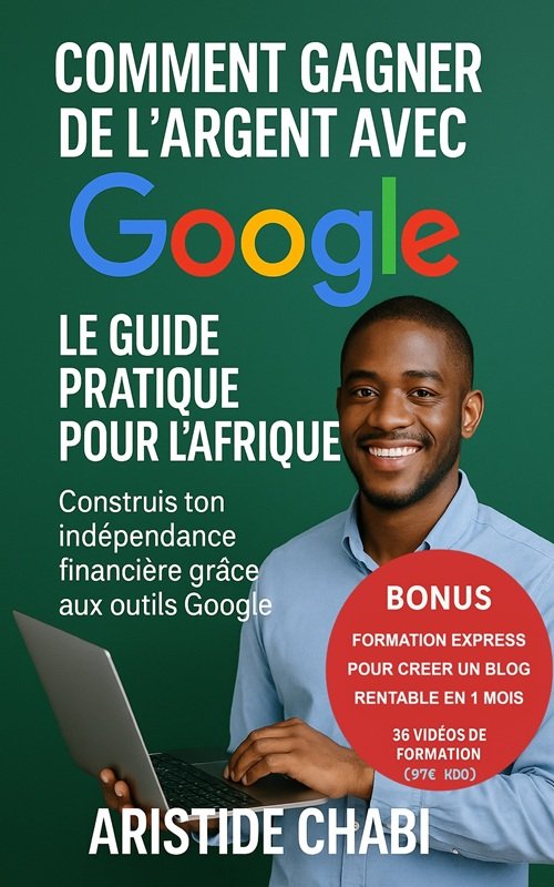 Comment gagner de l’argent avec Google : Le Guide pratique pour l ...